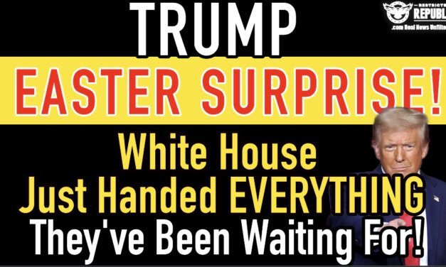 Trump EASTER SURPRISE! It’s OFFICIAL! White House Just Handed EVERYTHING They’ve Been Waiting For!